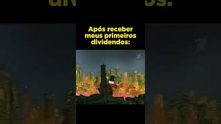 Eu quando vejo meus primeiros dividendos