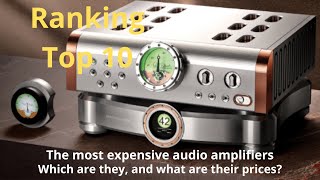 We present the most amazing and expensive amplifiers  Which ones are chosen?