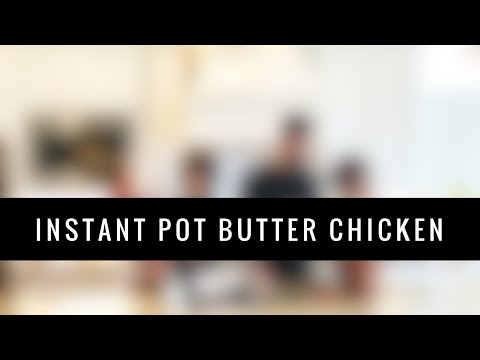 How to Make Instant Pot Butter Chicken