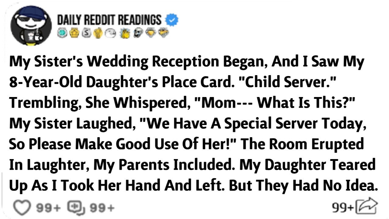 My Sister's Wedding Reception Began, And I Saw My 8-Year-Old Daughter's Place Card. "Child Server."