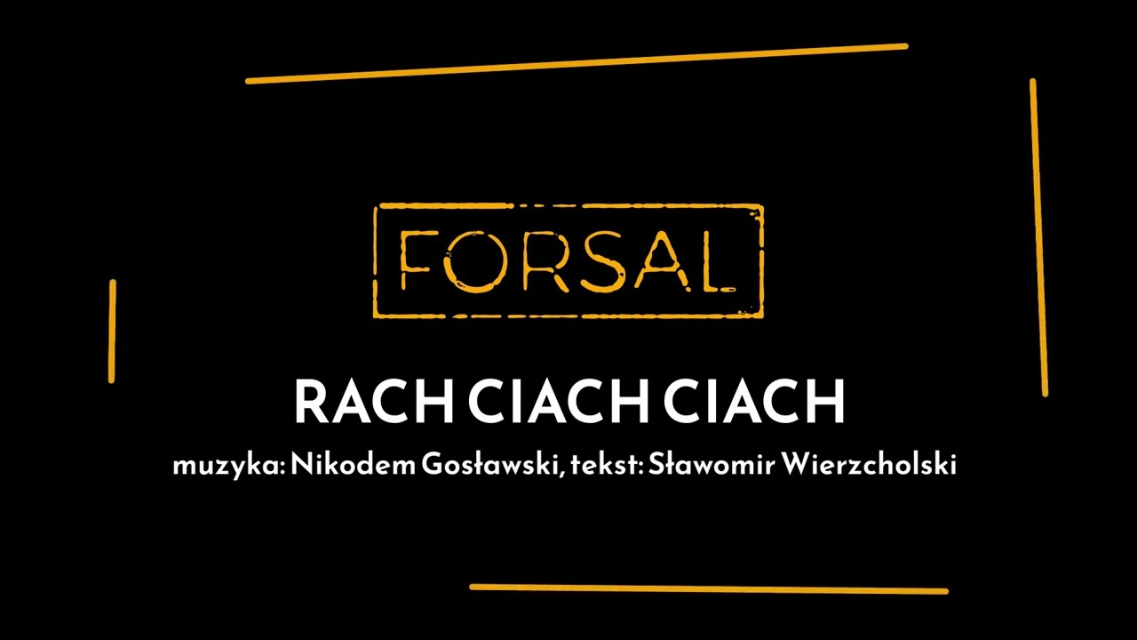 Forsal - Rach Ciach Ciach Lyrics Video