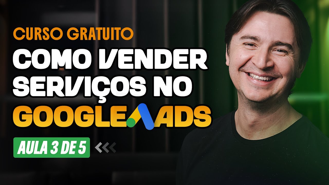 COMO VENDER SERVIÇOS NO GOOGLE ADS I CURSO GRATUITO I AULA 3/5 – ANÚNCIO QUE VENDE