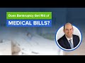 Does Bankruptcy Get Rid of Medical BIlls?