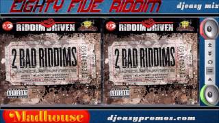 Eighty Five Riddim mix  2005 ● Madhouse●   mix by Djeasy