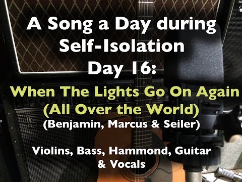 A Song a Day During Self-Isolation - day 16 - When the lights come on again