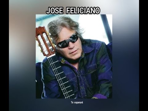 Te Esperaré - José Feliciano