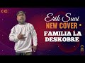 Erik Suai || New Cover Familia La Deskobre ||
