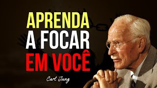 7 Passos para Focar em Você | Organize sua Vida e o Resto Virá - Carl Jung