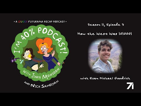How the West Was 1010001| I'm 40% Podcast S11E3 with Evan Michael Goodrich