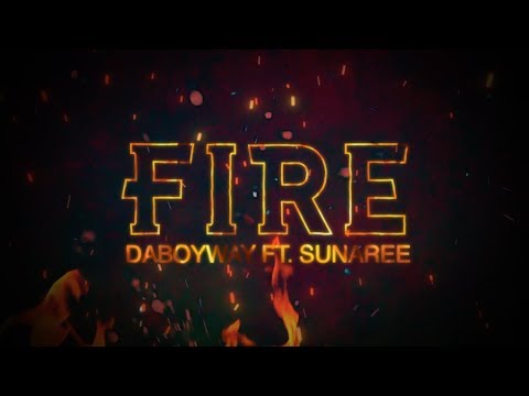 Daboyway Ft. Sunaree - FIRE (Official Lyric VDO)