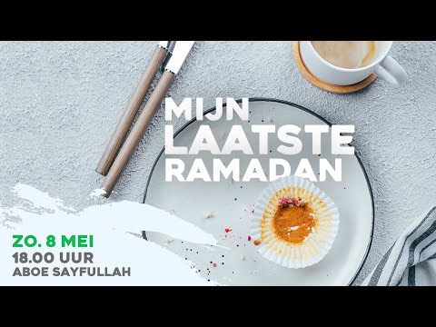 , title : 'Lezing | Mijn Laatste Ramadan | Aboe Sayfoullah'