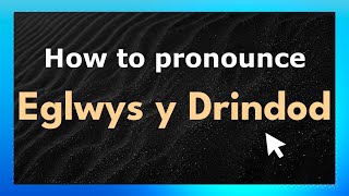 How to pronounce Eglwys Y Drindod