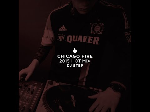 DJ Step Presents - Chicago Fire Soccer 2015 Hot Mix