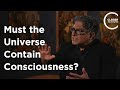 Deepak Chopra - Must the Universe Contain Consciousness?