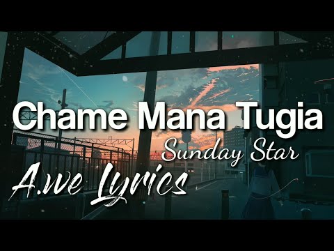 Chame mana tugia || by Sunday star || lyric 🎶🎵
