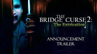 The Bridge Curse 2: The Extrication announcement trailer teaser