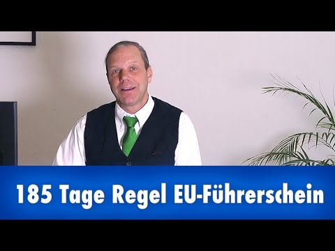 EU- Führerschein und die 185 Tage Regelung