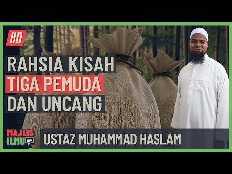 Ustaz Muhammad Haslam - Rahsia Kisah 3 Pemuda Dan Uncang