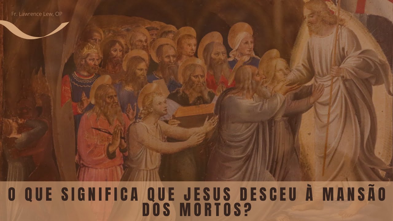 O que significa que Jesus desceu à Mansão dos Mortos?