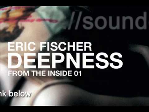 DJ ERIC FISCHER - Deepness from the inside 01