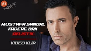 MUSTAFA SANDAL - KADERE BAK (Akustik)