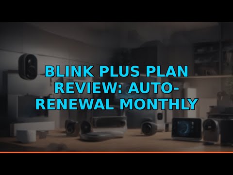Blink Plus Plan Review: Auto-Renewal Monthly
