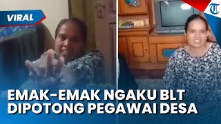 VIRAL EMAK-EMAK NGAKU BLT KESRA DIPOTONG PEGAWAI DESA RP500 RIBU dari Jumlah Awal Rp900 Ribu