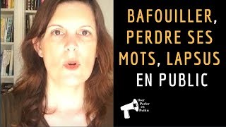 BAFOUILLER, PERDRE SES MOTS, LAPSUS... EN PUBLIC - COMMENT gérer ?