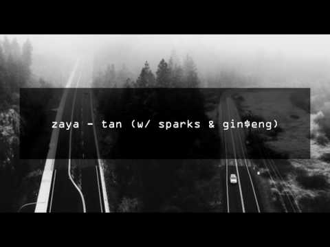 zaya - tan (w/ sparks & gin$eng)