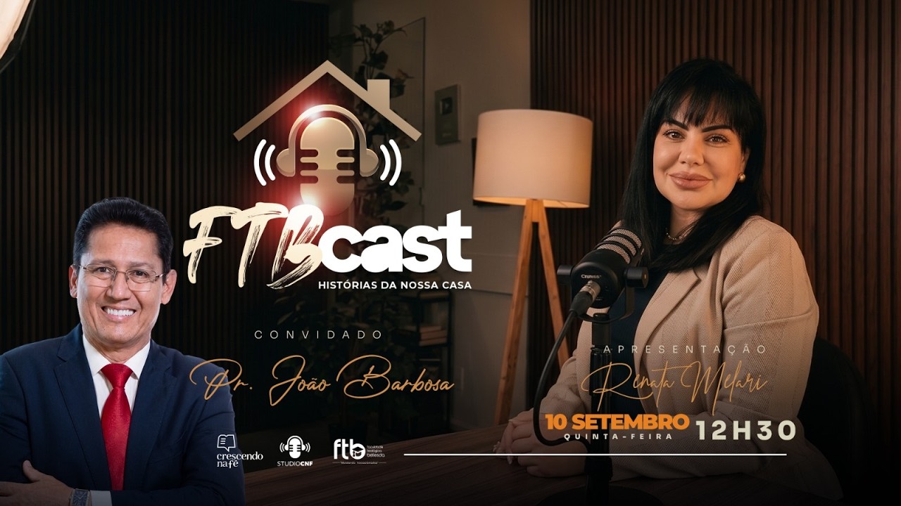 FTB CAST - RENATA MELARI conversa com PR. JOÃO BARBOSA