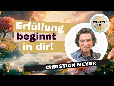 Erfüllung beginnt in Dir! Mit Christian Meyer, Masterclass Live!