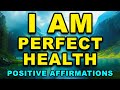 I Am In Perfect Health Positive Affirmations For Health Healing Abundance Wealth Happiness
