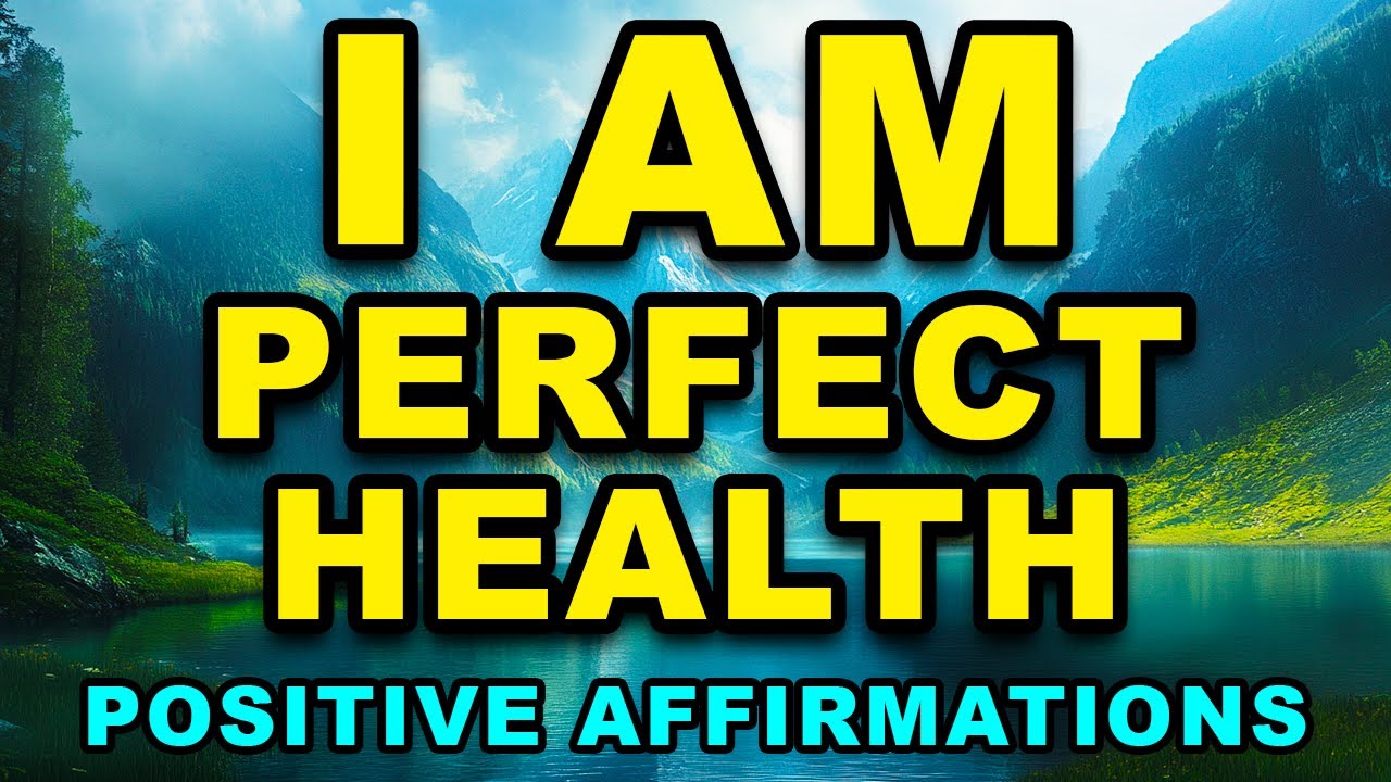 I Am In Perfect Health | Positive Affirmations For Health & Healing | Abundance Wealth & Happiness