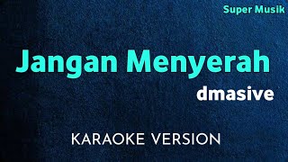 Download lagu JANGAN MENYERAH - DMASIVE - KARAOKE NADA RENDAH mp3