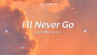 David Archuleta - I&#39;ll Never Go (Aesthetic Lyric Video)