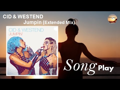 CID & WESTEND - Jumpin ( Extended Mix ) SONG PLAY Summer Hits