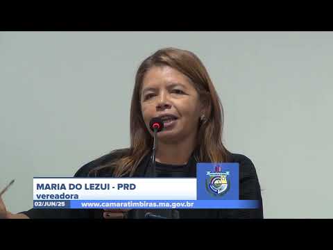  SESSÃO DIA 02/06/2025 – PRONUNCIAMENTO DA VEREADORA MARIA DO LEZUI