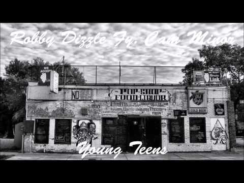 Robby Dizzle ft Cam Minor - Young Teens
