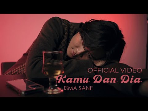 Isma Sane - Kamu Dan Dia (Official Video)