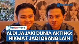 Aldi Maldini Akui Merasa Deg-degan saat Masuki Dunia Akting: Nikmatnya Itu Berperan Jadi Orang Lain