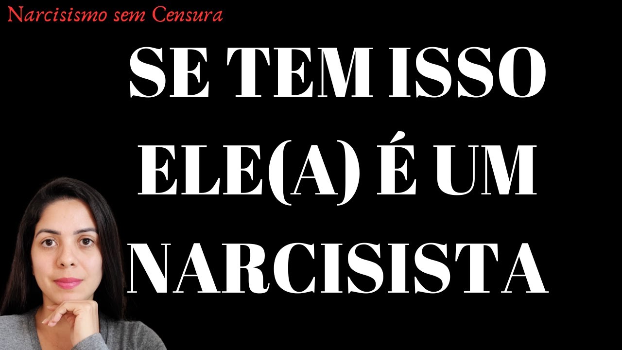 CONHEÇA 25 CARACTERÍSTICAS DE TODO NARCISISTA | Quem te Roubou de Você?