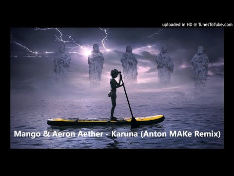 Mango & Aeron Aether - Karuna (Anton MAKe Remix)