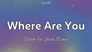 Where Are You || Natalie feat. Justin Roman (Lyrics)