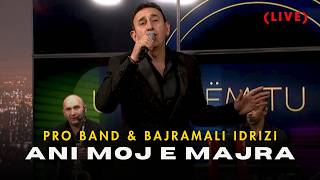 Pro Band & Bajramali Idrizi - Ani Moj E Majra