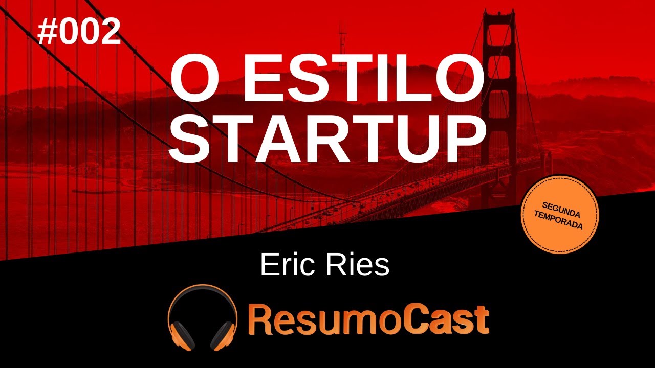 O Estilo Startup - Eric Ries | T2#002
