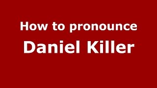 How to pronounce Daniel Killer