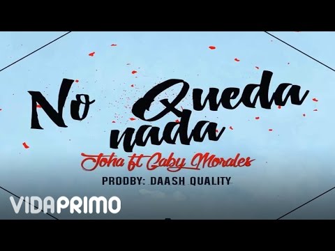 Joha - No Queda Nada ft. Gaby Morales [Official Audio]