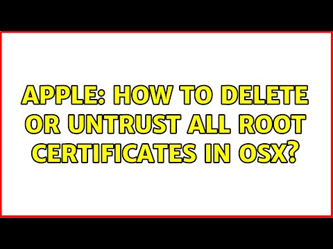 Apple: How to delete or untrust all root certificates in OSX? (2 Solutions!!)
