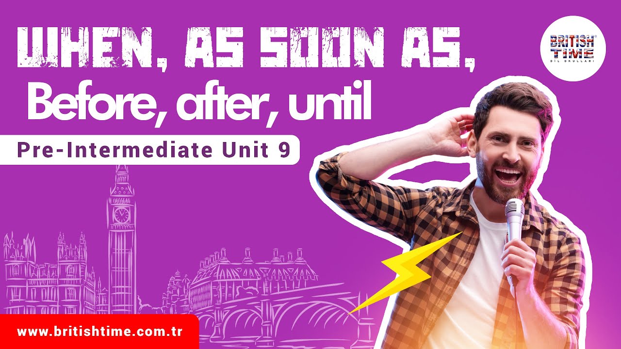 When, as soon as, before, after, until / Pre-Intermediate Unit 9