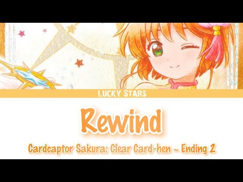 『Full Lyrics』[Kan/Rom/Eng] Rewind (リワインド) • Ending 2 - Cardcaptor Sakura: Clear Card-hen